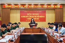 Đảng ủy Quân sự tỉnh Bắc Ninh ra nghị quyết lãnh đạo thực hiện nhiệm vụ 6 tháng cuối năm 2022